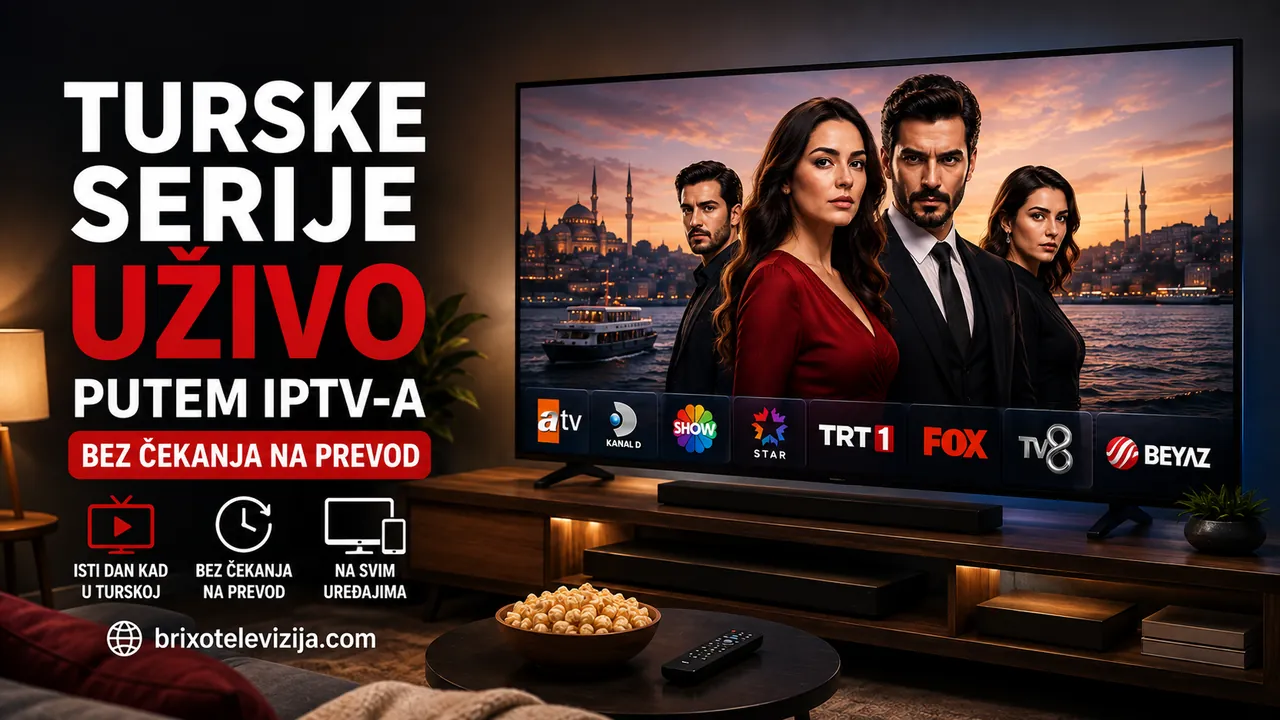 Turske serije uživo putem IPTV-a bez čekanja na prevod