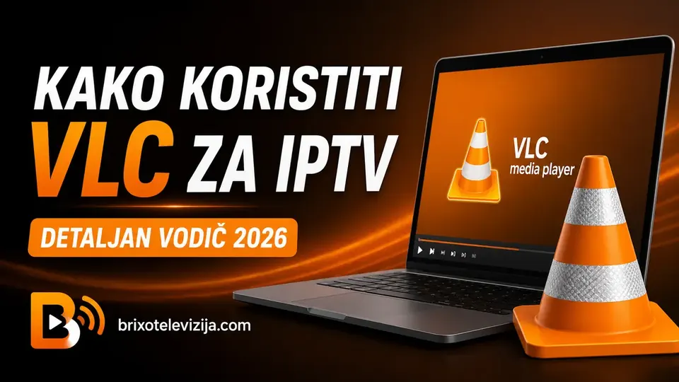 Kako Koristiti VLC za IPTV: Detaljan Vodič 2026