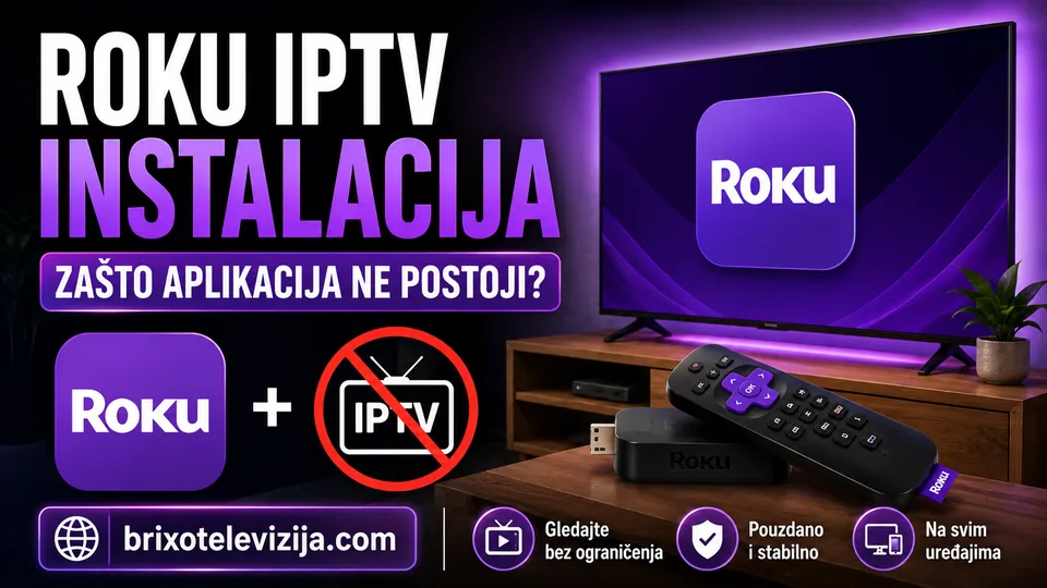 Roku IPTV Instalacija: Zašto Aplikacija Ne Postoji