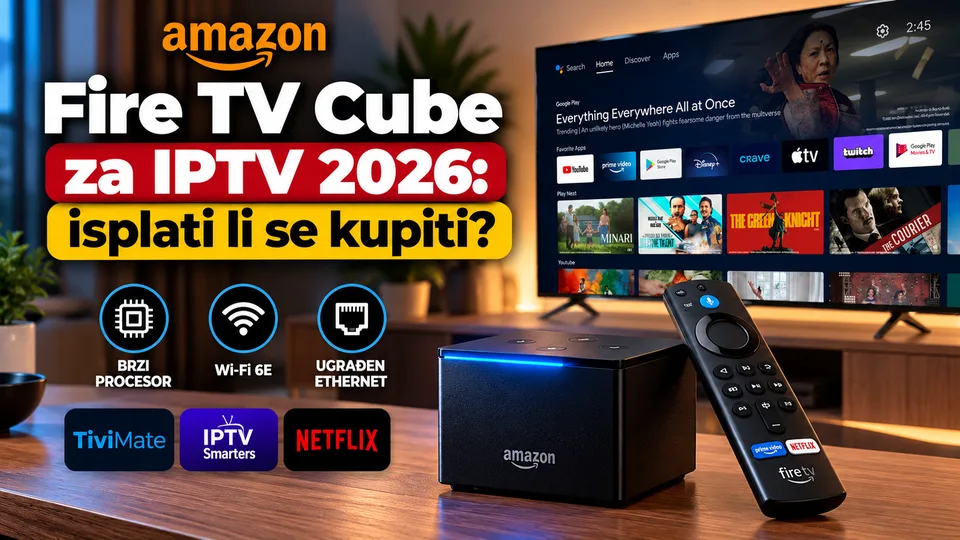 Fire TV Cube za IPTV 2026: isplati li se kupiti?