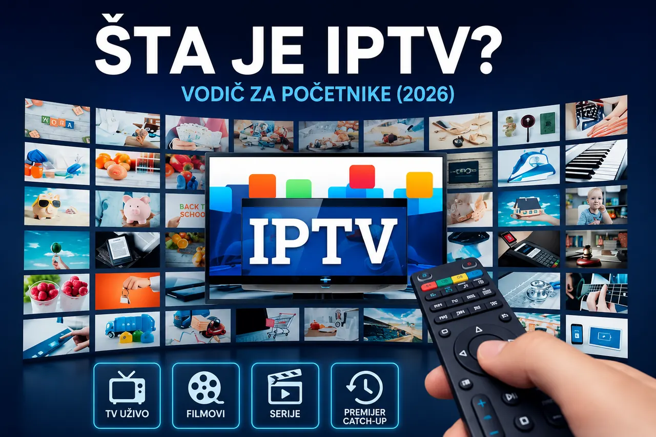 Šta je IPTV? Vodič za početnike (2026)